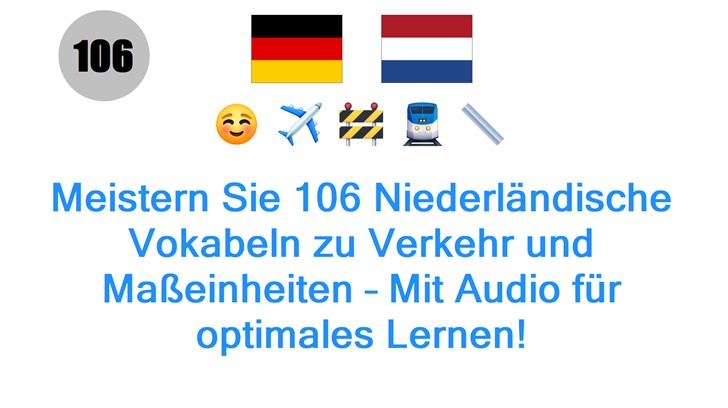 Meistern Sie 106 Niederländische Vokabeln zu Verkehr und Maßeinheiten – Mit Audio für optimales Lernen!